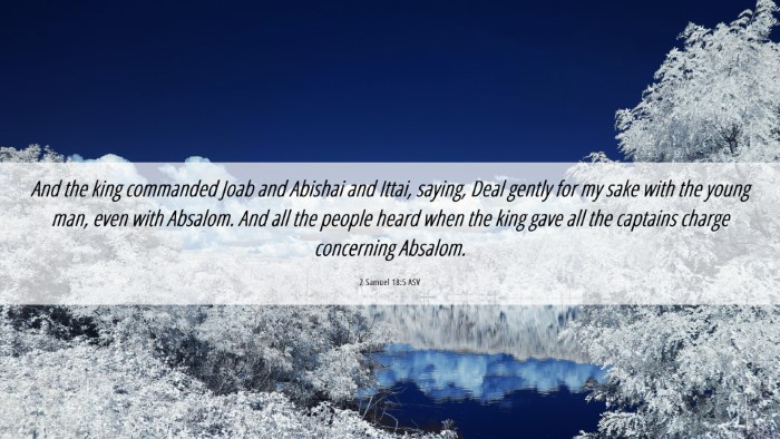 Picture 06 - 2 Samuel 18:5 ASV Desktop Wallpaper - And the king commanded Joab and Abishai and - Desktop Bible Verse Wallpaper