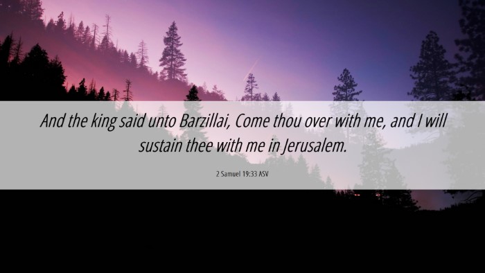 Picture 06 - 2 Samuel 19:33 ASV Desktop Wallpaper - And the king said unto Barzillai, Come thou over - Desktop Bible Verse Wallpaper