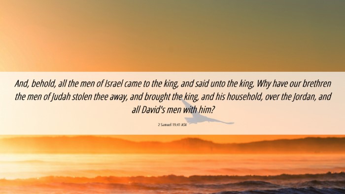 Picture 06 - 2 Samuel 19:41 ASV Desktop Wallpaper - And, behold, all the men of Israel came to the - Desktop Bible Verse Wallpaper