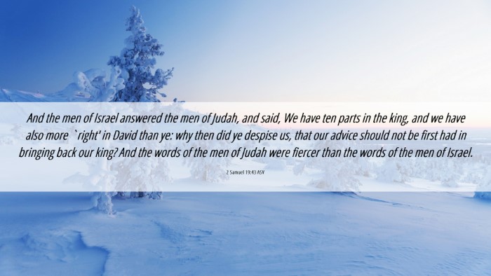 Picture 06 - 2 Samuel 19:43 ASV Desktop Wallpaper - And the men of Israel answered the men of Judah, - Desktop Bible Verse Wallpaper