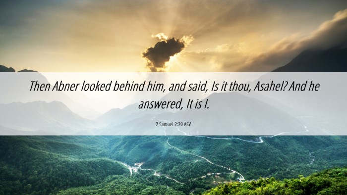Picture 06 - 2 Samuel 2:20 ASV Desktop Wallpaper - Then Abner looked behind him, and said, Is it - Desktop Bible Verse Wallpaper
