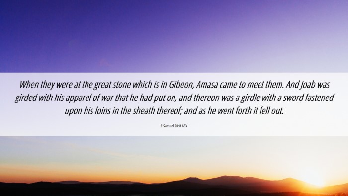 Picture 06 - 2 Samuel 20:8 ASV Desktop Wallpaper - When they were at the great stone which is in - Desktop Bible Verse Wallpaper