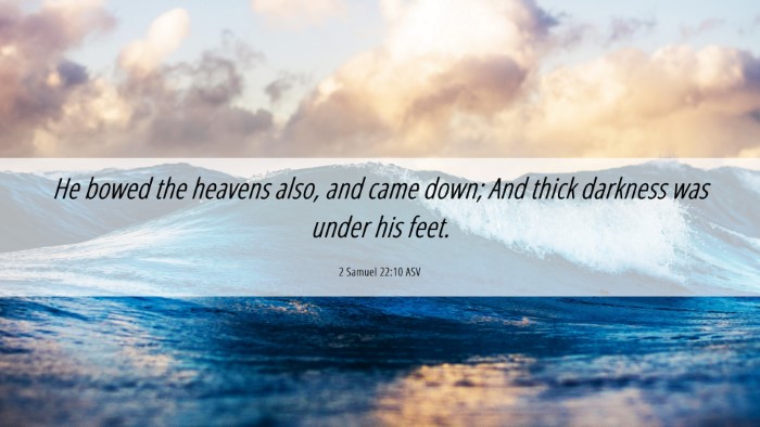 Picture 06 - 2 Samuel 22:10 ASV Desktop Wallpaper - He bowed the heavens also, and came down; And - Desktop Bible Verse Wallpaper
