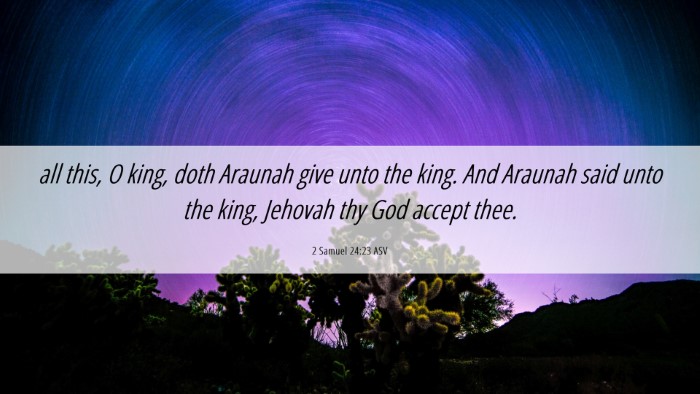 Picture 06 - 2 Samuel 24:23 ASV Desktop Wallpaper - all this, O king, doth Araunah give unto the - Desktop Bible Verse Wallpaper