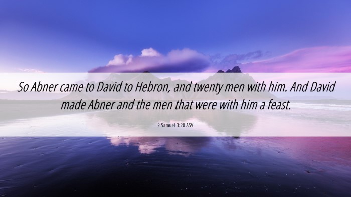 Picture 06 - 2 Samuel 3:20 ASV Desktop Wallpaper - So Abner came to David to Hebron, and twenty men - Desktop Bible Verse Wallpaper