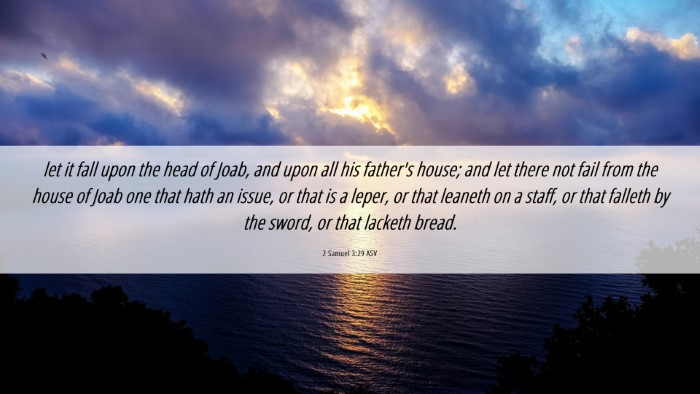 Picture 06 - 2 Samuel 3:29 ASV Desktop Wallpaper - let it fall upon the head of Joab, and upon all - Desktop Bible Verse Wallpaper