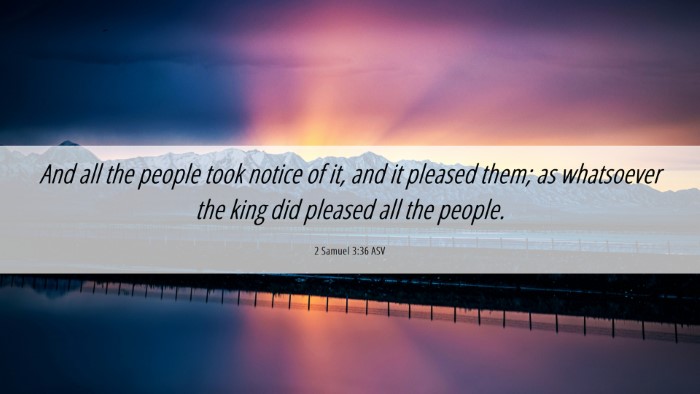Picture 06 - 2 Samuel 3:36 ASV Desktop Wallpaper - And all the people took notice of it, and it - Desktop Bible Verse Wallpaper