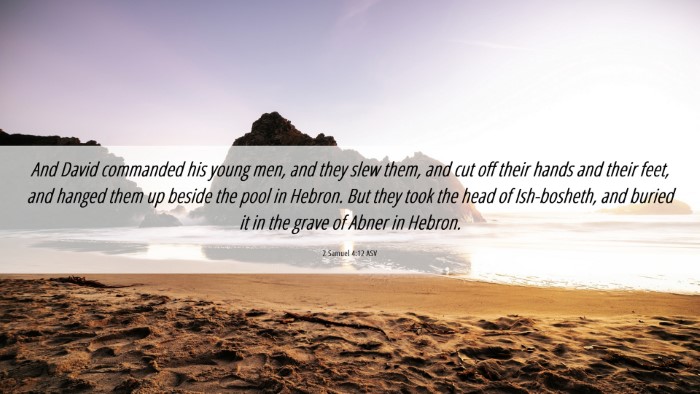 Picture 06 - 2 Samuel 4:12 ASV Desktop Wallpaper - And David commanded his young men, and they slew - Desktop Bible Verse Wallpaper