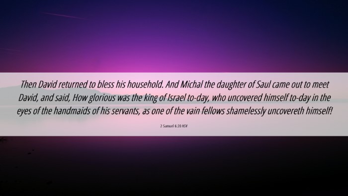 Picture 06 - 2 Samuel 6:20 ASV Desktop Wallpaper - Then David returned to bless his household. And - Desktop Bible Verse Wallpaper