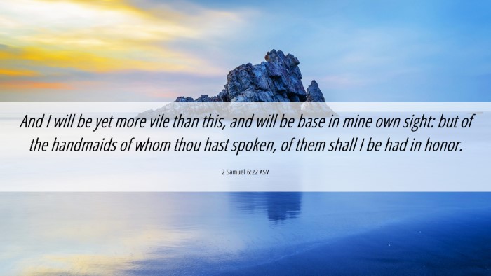 Picture 06 - 2 Samuel 6:22 ASV Desktop Wallpaper - And I will be yet more vile than this, and will - Desktop Bible Verse Wallpaper