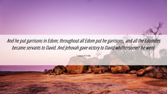 Picture 06 - 2 Samuel 8:14 ASV Desktop Wallpaper - And he put garrisons in Edom; throughout all Edom - Desktop Bible Verse Wallpaper