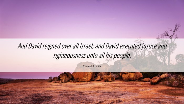 Picture 06 - 2 Samuel 8:15 ASV Desktop Wallpaper - And David reigned over all Israel; and David - Desktop Bible Verse Wallpaper