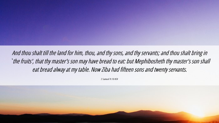 Picture 06 - 2 Samuel 9:10 ASV Desktop Wallpaper - And thou shalt till the land for him, thou, and - Desktop Bible Verse Wallpaper