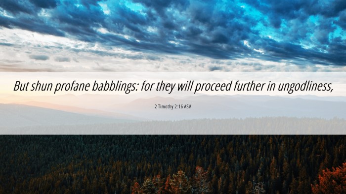 Picture 06 - 2 Timothy 2:16 ASV Desktop Wallpaper - But shun profane babblings: for they will proceed - Desktop Bible Verse Wallpaper