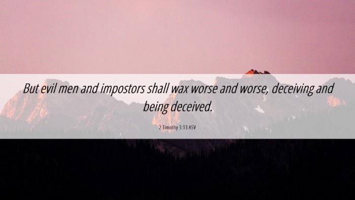 Picture 06 - 2 Timothy 3:13 ASV Desktop Wallpaper - But evil men and impostors shall wax worse and - Desktop Bible Verse Wallpaper