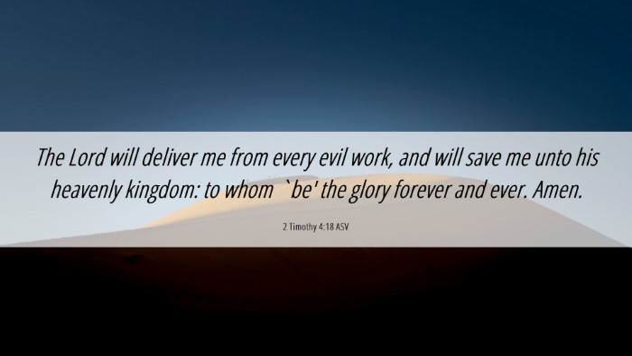 Picture 06 - 2 Timothy 4:18 ASV Desktop Wallpaper - The Lord will deliver me from every evil work, - Desktop Bible Verse Wallpaper