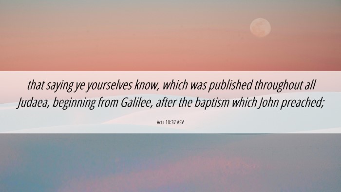 Picture 06 - Acts 10:37 ASV Desktop Wallpaper - that saying ye yourselves know, which was - Desktop Bible Verse Wallpaper