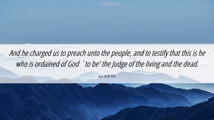 Picture 06 - Acts 10:42 ASV Desktop Wallpaper - And he charged us to preach unto the people, and - Desktop Bible Verse Wallpaper