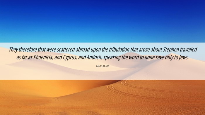 Picture 06 - Acts 11:19 ASV Desktop Wallpaper - They therefore that were scattered abroad upon - Desktop Bible Verse Wallpaper