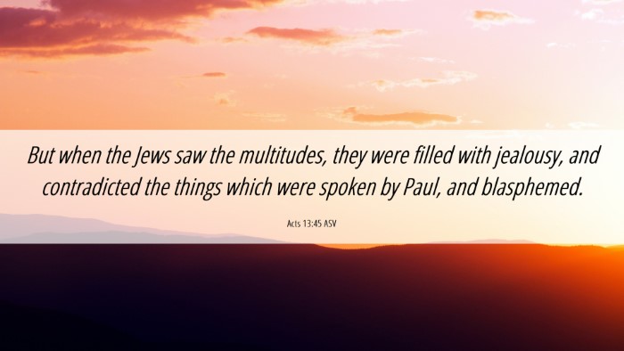 Picture 06 - Acts 13:45 ASV Desktop Wallpaper - But when the Jews saw the multitudes, they were - Desktop Bible Verse Wallpaper