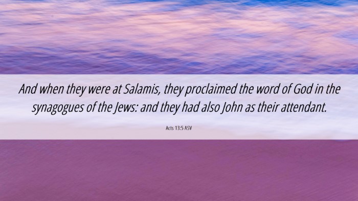 Picture 06 - Acts 13:5 ASV Desktop Wallpaper - And when they were at Salamis, they proclaimed - Desktop Bible Verse Wallpaper