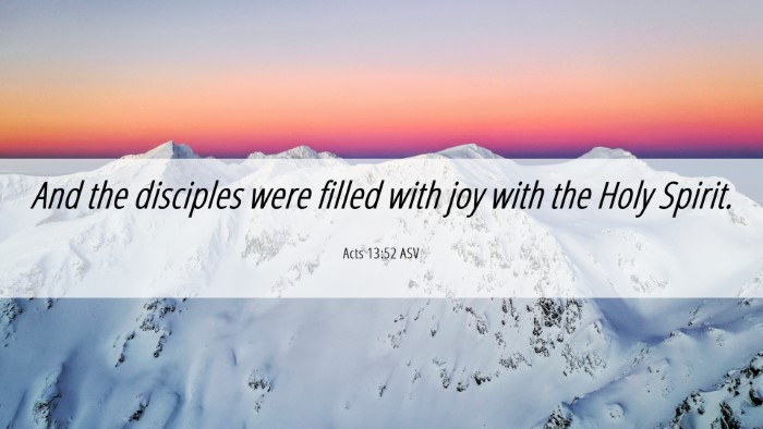 Picture 06 - Acts 13:52 ASV Desktop Wallpaper - And the disciples were filled with joy with the - Desktop Bible Verse Wallpaper