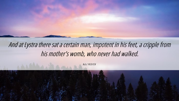 Picture 06 - Acts 14:8 ASV Desktop Wallpaper - And at Lystra there sat a certain man, impotent - Desktop Bible Verse Wallpaper