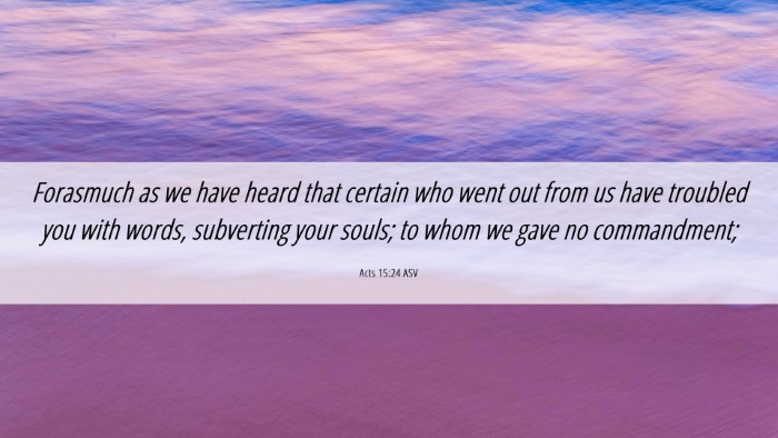 Picture 06 - Acts 15:24 ASV Desktop Wallpaper - Forasmuch as we have heard that certain who went - Desktop Bible Verse Wallpaper