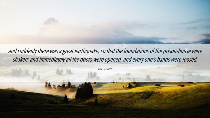 Picture 06 - Acts 16:26 ASV Desktop Wallpaper - and suddenly there was a great earthquake, so - Desktop Bible Verse Wallpaper