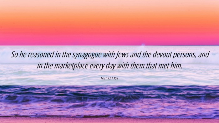 Picture 06 - Acts 17:17 ASV Desktop Wallpaper - So he reasoned in the synagogue with Jews and the - Desktop Bible Verse Wallpaper