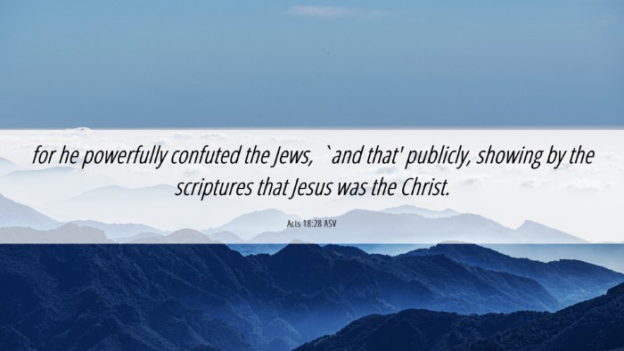 Picture 06 - Acts 18:28 ASV Desktop Wallpaper - for he powerfully confuted the Jews, `and that' - Desktop Bible Verse Wallpaper