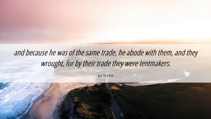 Picture 06 - Acts 18:3 ASV Desktop Wallpaper - and because he was of the same trade, he abode - Desktop Bible Verse Wallpaper