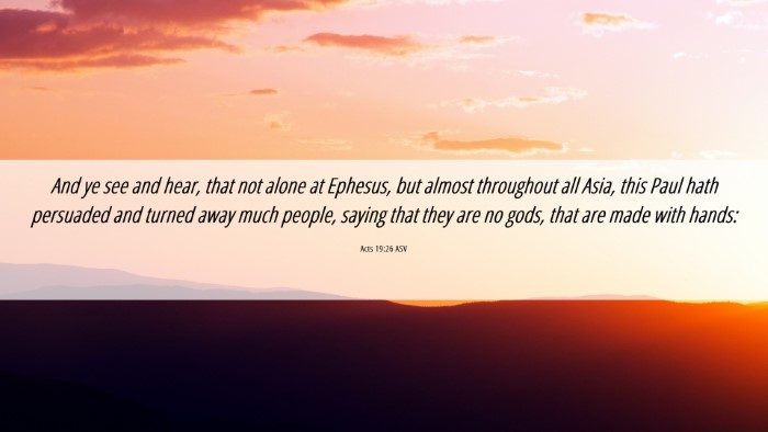 Picture 06 - Acts 19:26 ASV Desktop Wallpaper - And ye see and hear, that not alone at Ephesus, - Desktop Bible Verse Wallpaper