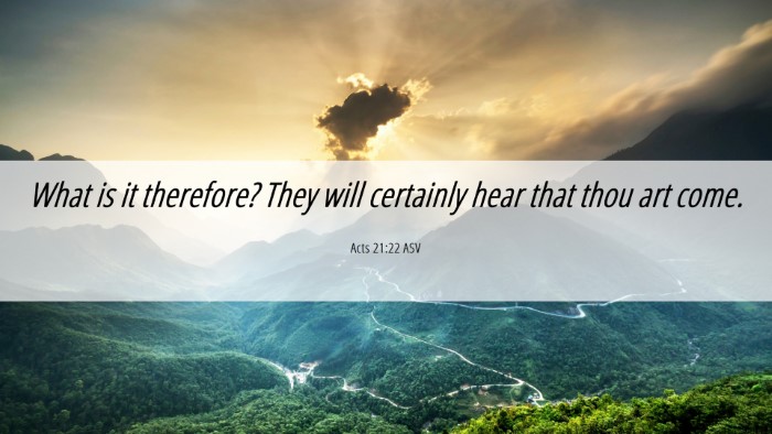 Picture 06 - Acts 21:22 ASV Desktop Wallpaper - What is it therefore? They will certainly hear - Desktop Bible Verse Wallpaper