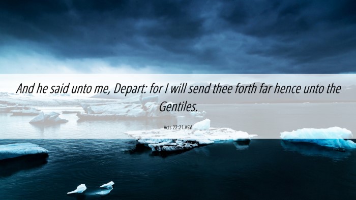 Picture 06 - Acts 22:21 ASV Desktop Wallpaper - And he said unto me, Depart: for I will send thee - Desktop Bible Verse Wallpaper