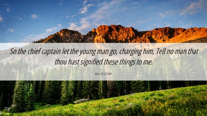 Picture 06 - Acts 23:22 ASV Desktop Wallpaper - So the chief captain let the young man go, - Desktop Bible Verse Wallpaper