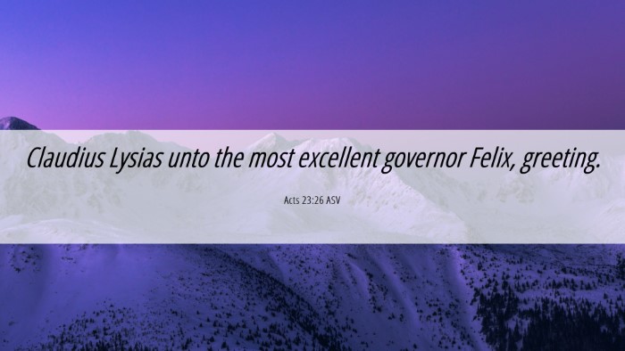 Picture 06 - Acts 23:26 ASV Desktop Wallpaper - Claudius Lysias unto the most excellent governor - Desktop Bible Verse Wallpaper