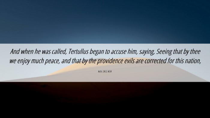 Picture 06 - Acts 24:2 ASV Desktop Wallpaper - And when he was called, Tertullus began to accuse - Desktop Bible Verse Wallpaper