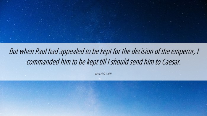 Picture 06 - Acts 25:21 ASV Desktop Wallpaper - But when Paul had appealed to be kept for the - Desktop Bible Verse Wallpaper