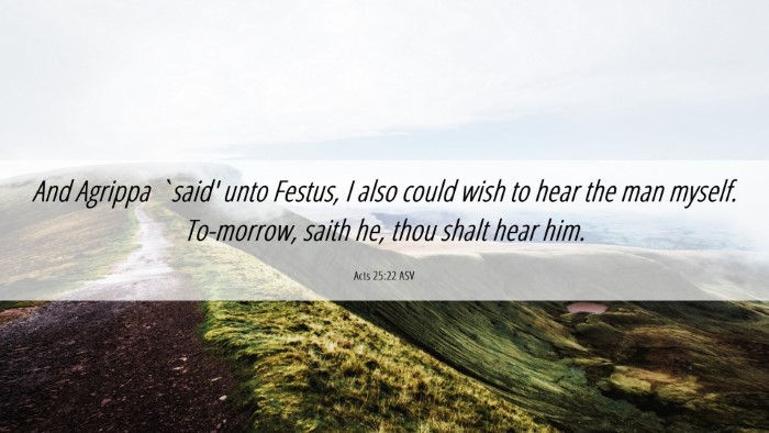 Picture 06 - Acts 25:22 ASV Desktop Wallpaper - And Agrippa `said' unto Festus, I also could wish - Desktop Bible Verse Wallpaper