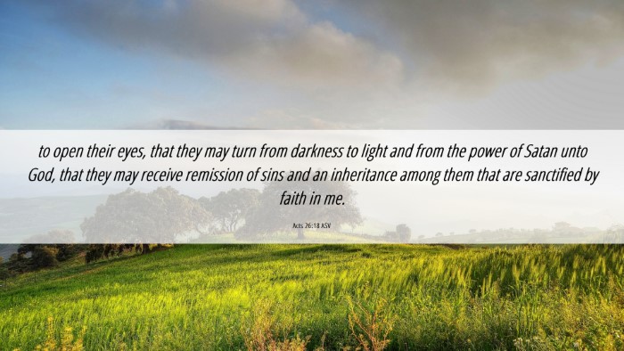 Picture 06 - Acts 26:18 ASV Desktop Wallpaper - to open their eyes, that they may turn from - Desktop Bible Verse Wallpaper