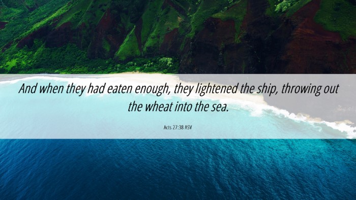Picture 06 - Acts 27:38 ASV Desktop Wallpaper - And when they had eaten enough, they lightened - Desktop Bible Verse Wallpaper