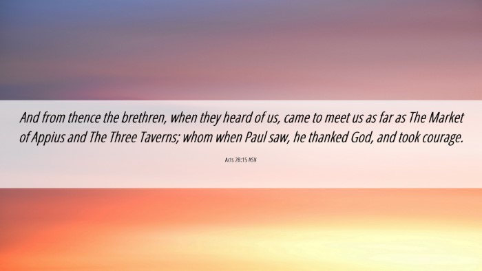 Picture 06 - Acts 28:15 ASV Desktop Wallpaper - And from thence the brethren, when they heard of - Desktop Bible Verse Wallpaper
