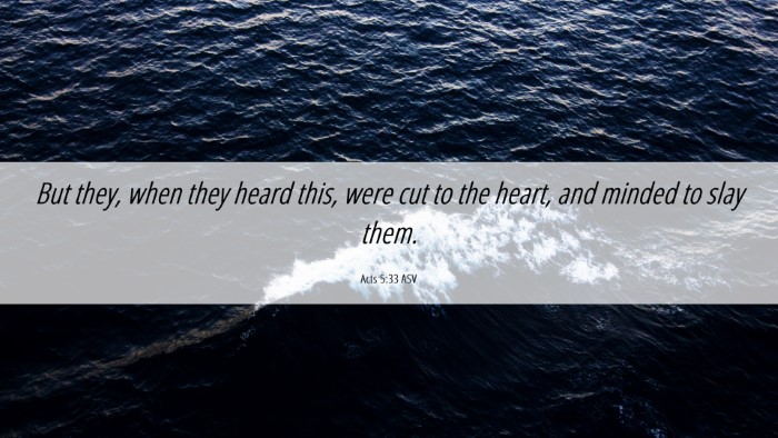 Picture 06 - Acts 5:33 ASV Desktop Wallpaper - But they, when they heard this, were cut to the - Desktop Bible Verse Wallpaper
