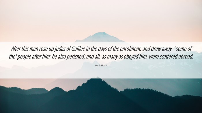 Picture 06 - Acts 5:37 ASV Desktop Wallpaper - After this man rose up Judas of Galilee in the - Desktop Bible Verse Wallpaper