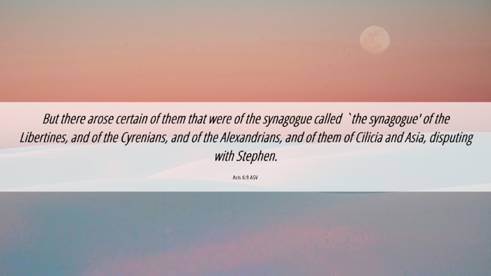 Picture 06 - Acts 6:9 ASV Desktop Wallpaper - But there arose certain of them that were of the - Desktop Bible Verse Wallpaper