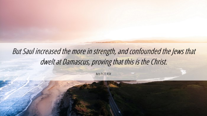 Picture 06 - Acts 9:22 ASV Desktop Wallpaper - But Saul increased the more in strength, and - Desktop Bible Verse Wallpaper