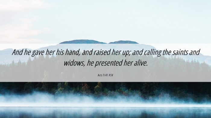 Picture 06 - Acts 9:41 ASV Desktop Wallpaper - And he gave her his hand, and raised her up; and - Desktop Bible Verse Wallpaper