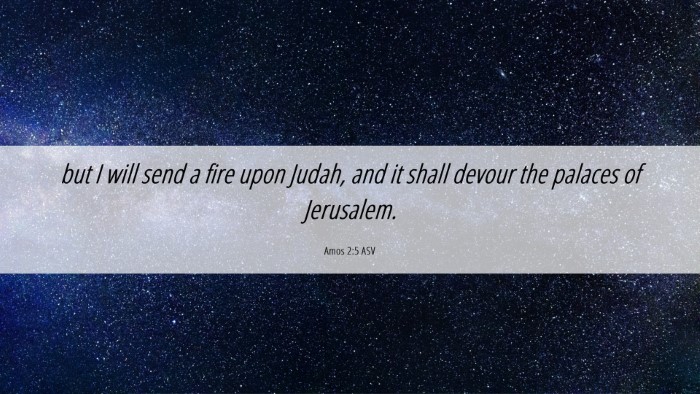Picture 06 - Amos 2:5 ASV Desktop Wallpaper - but I will send a fire upon Judah, and it shall - Desktop Bible Verse Wallpaper
