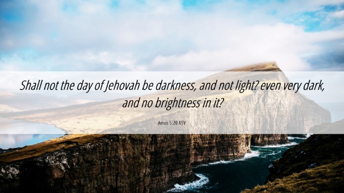 Picture 06 - Amos 5:20 ASV Desktop Wallpaper - Shall not the day of Jehovah be darkness, and not - Desktop Bible Verse Wallpaper
